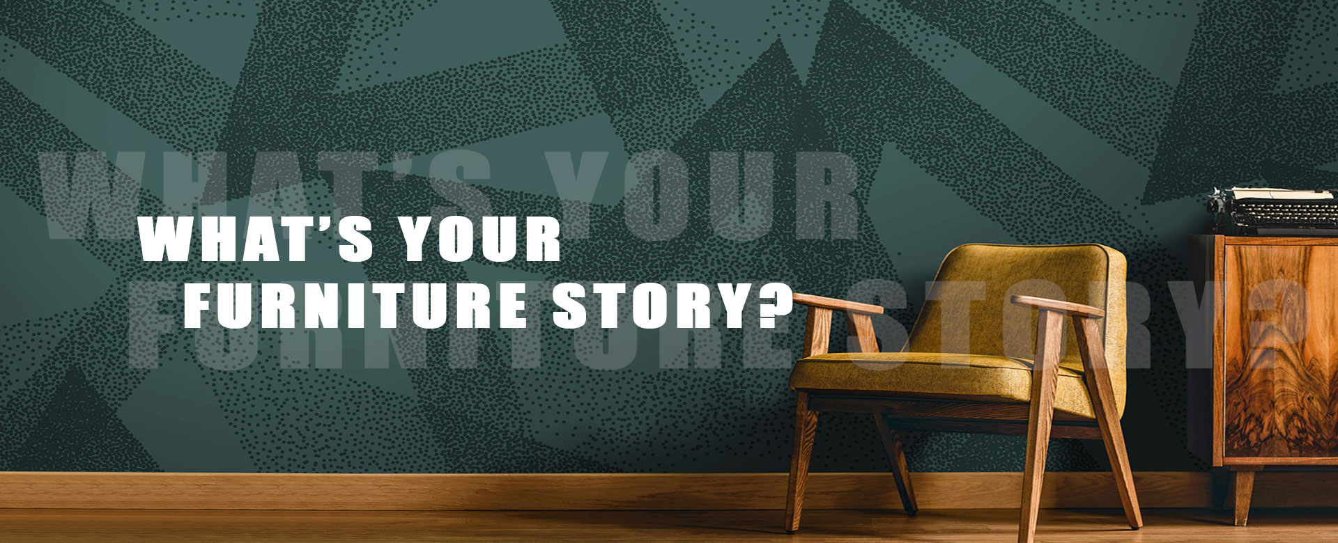 What's Your Furniture Story